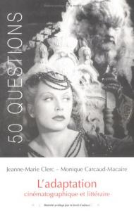 Couverture du livre L'Adaptation cinématographique par Jeanne-Marie Clerc et Monique Carcaud-Macaire
