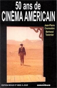 Couverture du livre 50 ans de cinéma américain par Jean-Pierre Coursodon et Bertrand Tavernier