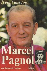 Couverture du livre Il était une fois Marcel Pagnol par Raymond Castans