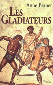 Couverture du livre Les Gladiateurs par Anne Bernet
