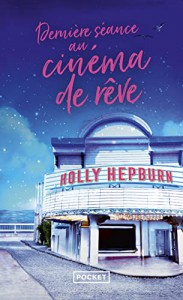 Couverture du livre Dernière séance au cinéma de rêve par Holly Hepburn