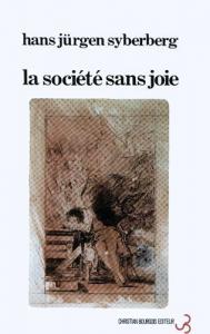 Couverture du livre La Société sans joie par Hans-Jürgen Syberberg