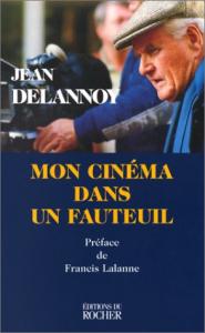 Couverture du livre Mon cinéma dans un fauteuil par Jean Delannoy
