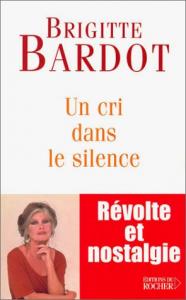 Couverture du livre Un cri dans le silence par Brigitte Bardot