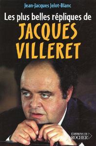 Couverture du livre Les Plus Belles Répliques de Jacques Villeret par Jean-Jacques Jelot-Blanc