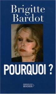 Couverture du livre Pourquoi ? par Brigitte Bardot
