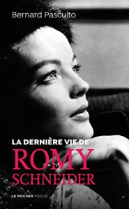 Couverture du livre La Dernière Vie de Romy Schneider par Bernard Pascuito