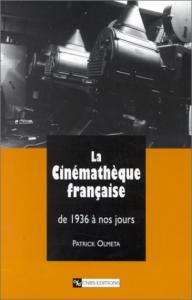 Couverture du livre La Cinémathèque française, de 1936 à nos jours par Patrick Olmeta