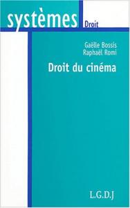Couverture du livre Droit du cinéma par Raphaël Romi et Gaëlle Bossis