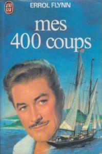 Couverture du livre Mes 400 Coups par Errol Flynn
