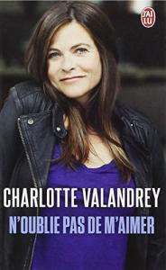 Couverture du livre N'oublie pas de m'aimer par Charlotte Valandrey