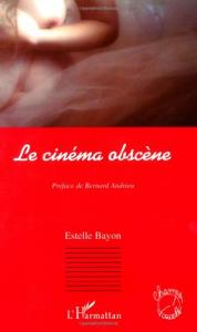 Couverture du livre Le Cinéma obscène par Estelle Bayon