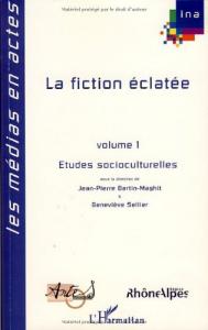 Couverture du livre La fiction éclatée, tome 1 par Collectif dir. Jean-Pierre Bertin-Maghit et Geneviève Sellier