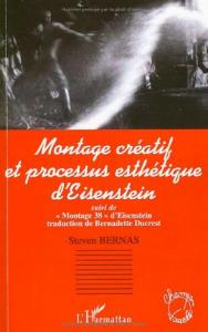 Couverture du livre Montage créatif et processus esthétique d'Eisenstein par Steven Bernas, Sergueï Eisenstein et Bernadette Ducrest