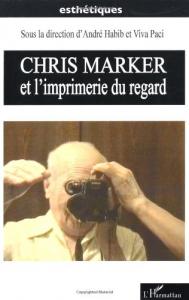 Couverture du livre Chris Marker et l'imprimerie du regard par Collectif dir. André Habib et Viva Paci