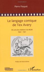 Couverture du livre Le langage comique de Tex Avery par Pierre Floquet