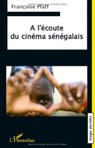 Couverture du livre À l'écoute du cinéma sénégalais par Françoise Pfaff