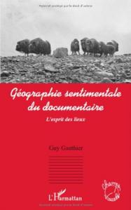 Couverture du livre Géographie sentimentale du documentaire par Guy Gauthier