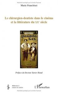 Couverture du livre Le Chirurgien-dentiste dans le cinéma et la littérature du XXe siècle par Marie Franchiset