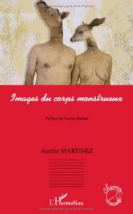 Couverture du livre Images du corps monstrueux par Aurélie Martinez
