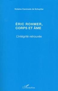 Couverture du livre Eric Rohmer, corps et âme par Violaine Caminade de Schuytter