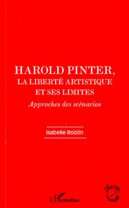 Couverture du livre Harold Pinter, la Liberté artistique et ses limites par Isabelle Roblin