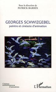 Couverture du livre Georges Schwizgebel par Collectif dir. Patrick Barrès