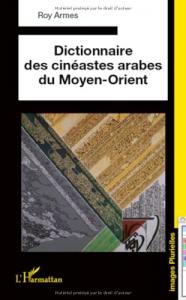 Couverture du livre Dictionnaire des cinéastes arabes du Moyen Orient par Roy Armes
