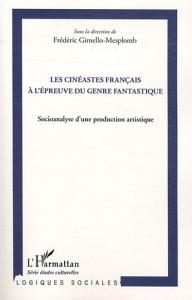 Couverture du livre Les cinéastes français à l'épreuve du genre fantastique par Collectif dir. Frédéric Gimello-Mesplomb