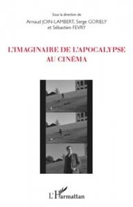 Couverture du livre Imaginaire de l'Apocalypse au cinéma par Collectif dir. Arnaud Join-Lambert, Serge Goriely et Sébastien Fevry
