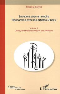 Couverture du livre Entretiens avec un empire - Rencontres avec les Artistes Disney par Jérémie Noyer