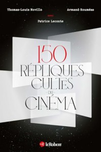 Couverture du livre 150 répliques cultes du cinéma par Thomas-Louis Novillo, Armand Rouméas et Patrice Leconte