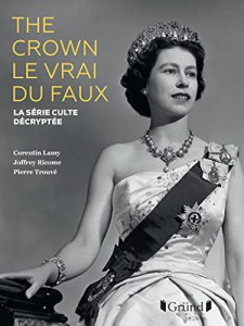Couverture du livre The Crown, le vrai du faux par Corentin Lamy, Joffrey Ricome et Pierre Trouvé