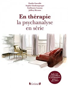 Couverture du livre En Thérapie, la psychanalyse en série par Émilie Gavoille, Sophie Gindensperger, Guillaume Launay et Joffrey Ricome