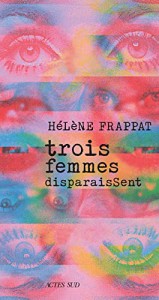 Couverture du livre Trois femmes disparaissent par Hélène Frappat