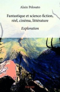 Couverture du livre Fantastique et science-fiction, réel, cinéma, littérature par Alain Pelosato