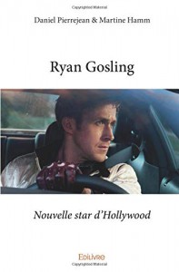 Couverture du livre Ryan Gosling par Daniel Pierrejean et Martine Hamm