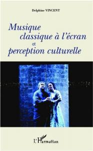 Couverture du livre Musique classique à l'écran et perception culturelle par Delphine Vincent