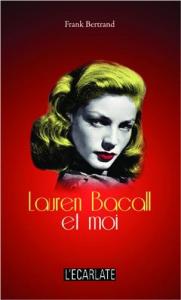 Couverture du livre Lauren Bacall et moi par Frank Bertrand