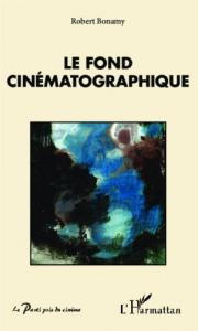 Couverture du livre Le Fond cinématographique par Robert Bonamy