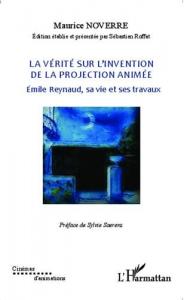 Couverture du livre La Vérité sur l'invention de la projection animée par Maurice Noverre et Sébastien Roffat