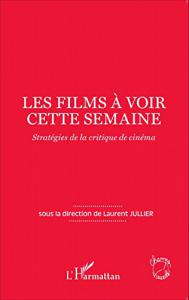 Couverture du livre Les films à voir cette semaine par Collectif dir. Laurent Jullier