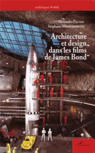 Couverture du livre Architecture et design dans les films de James Bond par Alexandra Pignol et Stéphane Mroczkowski