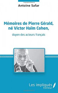 Couverture du livre Mémoires de Pierre Gérald, né Victor Haïm Cohen par Antoine Safar