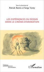 Couverture du livre Les expériences du dessin dans le cinéma d'animation par Collectif dir. Patrick Barrès et Serge Verny