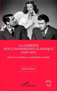 Couverture du livre La Comédie hollywoodienne classique (1929-1945) par Toufic El-Khoury