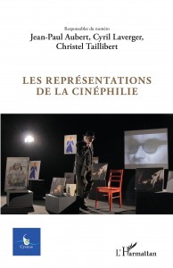 Couverture du livre Les Représentations de la cinéphilie par Collectif dir. Jean-Paul Aubert, Christel Taillibert et Cyril Laverger