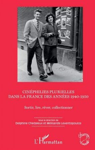 Couverture du livre Cinéphilies plurielles dans la France des années 1940-1950 par Collectif dir. Delphine Chedaleux et Mélisande Leventopoulos