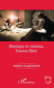 Couverture du livre Musique et cinéma, l'union libre par Yohann Guglielmetti
