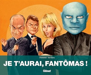 Couverture du livre Je t'aurai, Fantômas ! par Philippe Chanoinat et Charles Da Costa